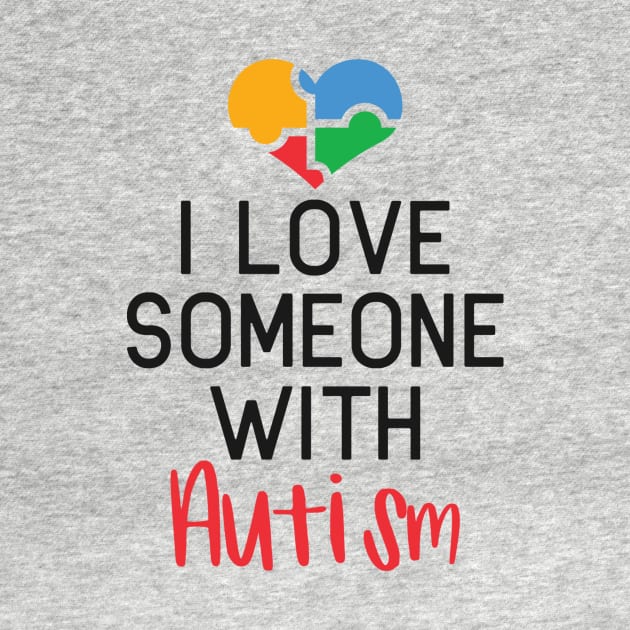 I Love Someone with Autism, Autism Awareness Amazing Cute Funny Colorful Motivational Inspirational Gift Idea for Autistic by SweetMay